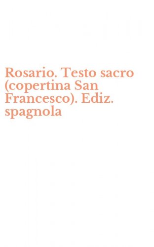 Rosario. Testo sacro (copertina San Francesco). Ediz. spagnola