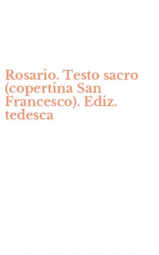Rosario. Testo sacro (copertina San Francesco). Ediz. tedesca