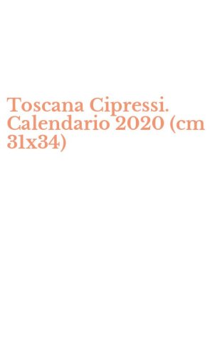 Toscana Cipressi. Calendario 2020 (cm 31x34)
