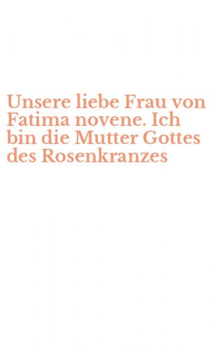 Unsere liebe Frau von Fatima novene. Ich bin die Mutter Gottes des Rosenkranzes
