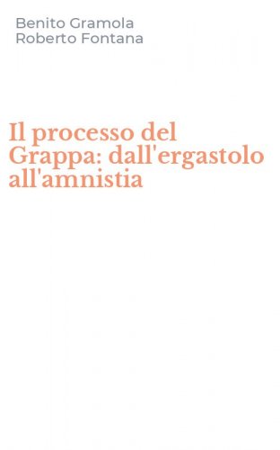 Il processo del Grappa: dall'ergastolo all'amnistia