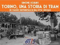 Torino una storia di tram. Un viaggio sentimentale in una citt&agrave; speciale