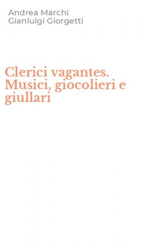 Clerici vagantes. Musici, giocolieri e giullari