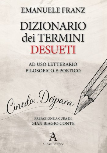 Dizionario dei termini desueti ad uso letterario, filosofico e poetico