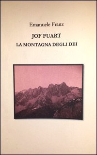 &laquo;Jof Fuart. La montagna degli dei&raquo;
