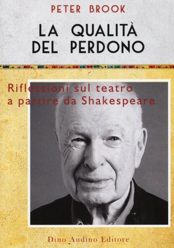 La qualit&agrave; del perdono. Riflessioni sul teatro a partire da Shakespeare