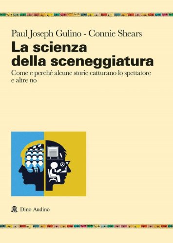 La scienza della sceneggiatura. Come e perch&eacute; alcune storie catturano lo spettatore e altre no