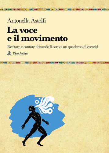 La voce e il movimento. Quaderno degli esercizi