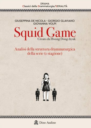 Squid game. Creato da Hwang Dong-hyuk. Analisi della struttura drammaturgica della serie (1&ordf; stagione)