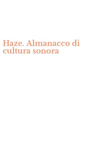 Haze. Almanacco di cultura sonora