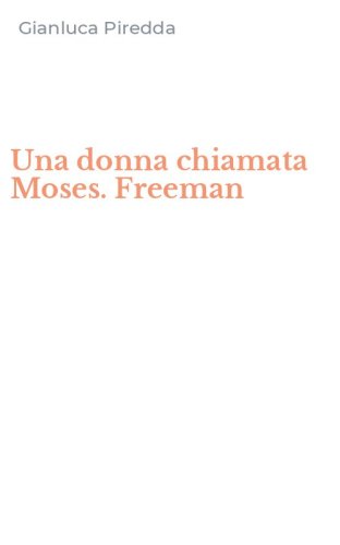 Una donna chiamata Moses. Freeman