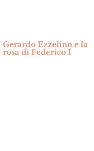 Gerardo Ezzelino e la rosa di Federico I