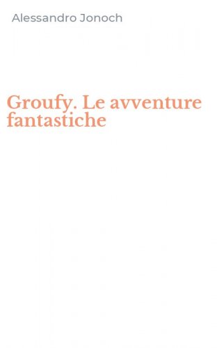 Groufy. Le avventure fantastiche