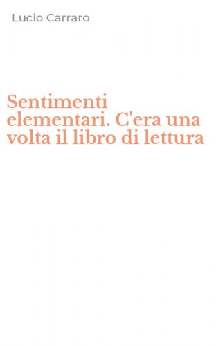 Sentimenti elementari. C'era una volta il libro di lettura