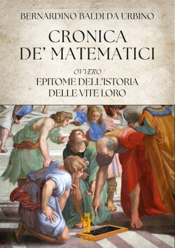 Cronica de' Matematici, ovvero Epitome dell'istoria delle vite loro