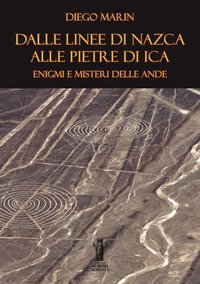 Dalle Linee di Nazca alle Pietre di Ica: enigmi e misteri delle Ande