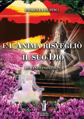 E l'anima risvegli&ograve; il suo Dio
