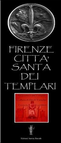 Firenze citt&agrave; santa dei Templari