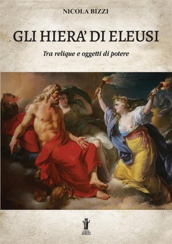Gli Hier&agrave; di Eleusi, tra reliquie e &laquo;oggetti di potere&raquo;