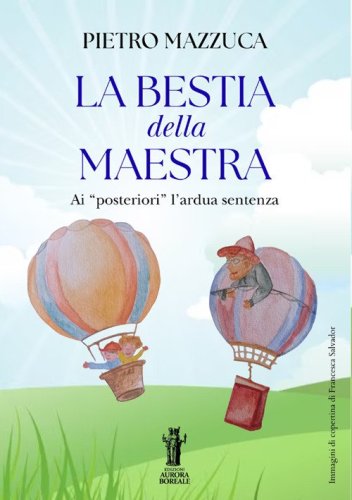 La bestia della Maestra ...ai &laquo;posteriori&raquo; l'ardua sentenza. I bambini di oggi, la societ&agrave; di domani