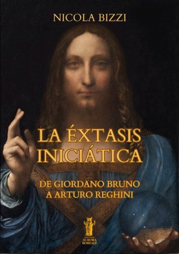 La &egrave;xtasis inici&aacute;tica. De Giordano Bruno a Arturo Reghini