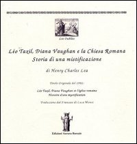 L&eacute;o Taxil, Diana Vaugham e la Chiesa romana. Storia di una mistificazione