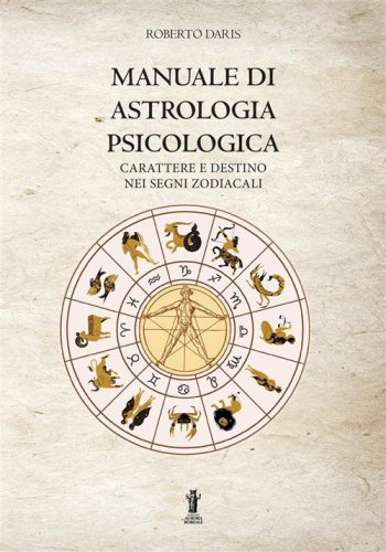 Manuale di astrologia psicologica. Carattere e destino nei segni zodiacali