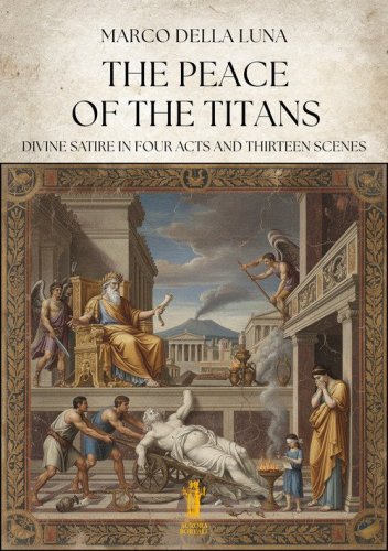 The peace of the titans. Divine satire in four acts and thirteen scenes