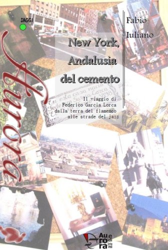 New York, Andalusia del cemento. Il viaggio di Federico Garc&iacute;a Lorca dalla terra del flamenco alle strade jazz