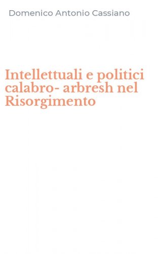 Intellettuali e politici calabro-arbresh nel Risorgimento