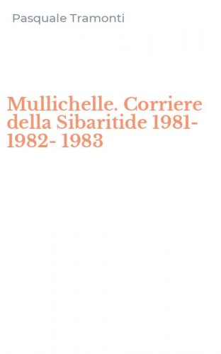 Mullichelle. Corriere della Sibaritide 1981-1982-1983