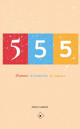 555. d'amore, di modernit&agrave;, di sapori