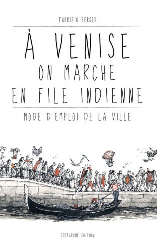 &Agrave; Venise on marche en file indienne. Mode d'emploi de la ville