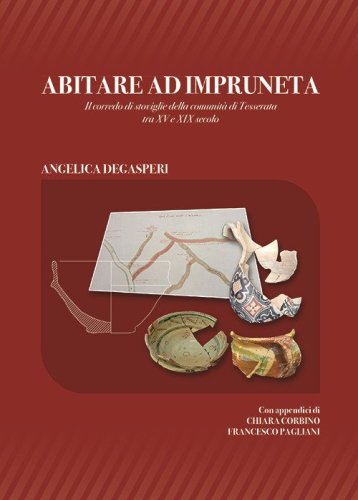 Abitare ad Impruneta. Il corredo di stoviglie della comunit&agrave; di Tesserata tra XV e XIX secolo