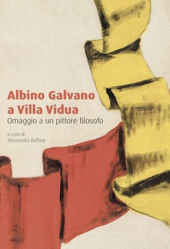 Albino Galvano a Villa Vidua. Omaggio a un pittore filosofo