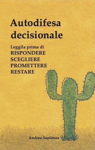 Autodifesa decisionale. Leggila prima di rispondere scegliere promettere restare