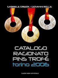 Catalogo ragionato Pins Trof&eacute; Torino 2006. Guida non ufficiale