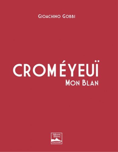Crom&eacute;yeu&iuml; Mon Blan. Ediz. italiana e inglese