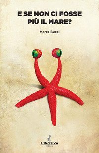E se non ci fosse pi&ugrave; il mare?