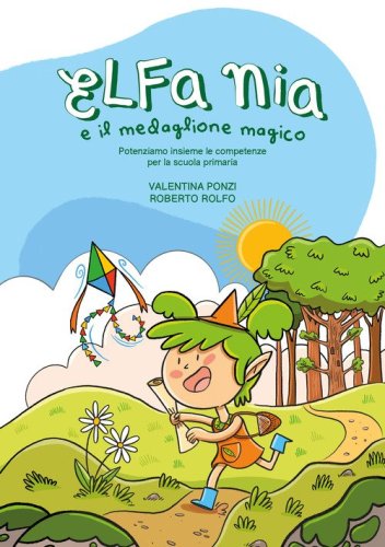Elfa Nia e il medaglione magico. Potenziamo insieme le competenze per la scuola primaria