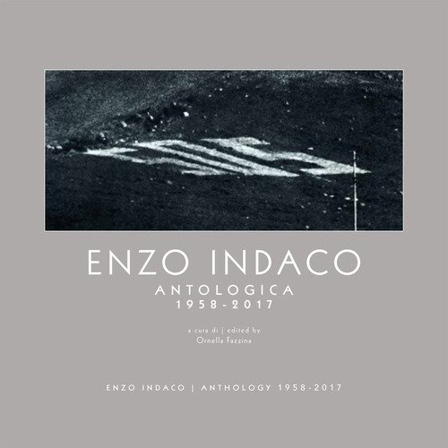 Enzo Indaco. Antologica 1958-2017. Catalogo della mostra (Patern&ograve;, 14 maggio-2 luglio 2017). Ediz. italiana e inglese