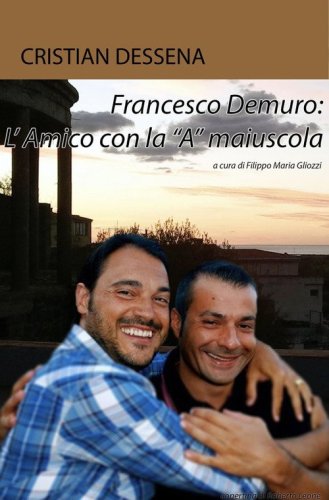 Francesco Demuro: l'Amico con la "A" maiuscola