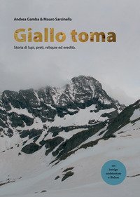 Giallo Toma. Storia di lupi, preti, reliquie ed eredit&agrave;