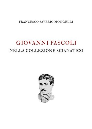 Giovanni Pascoli nella Collezione Scianatico