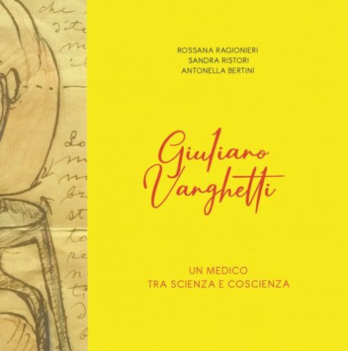 Giuliano Vanghetti. Un medico fra scienza e coscienza
