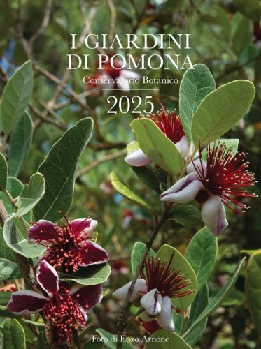 I giardini di Pomona. Conservatorio botanico. Calendario fotografico 2025