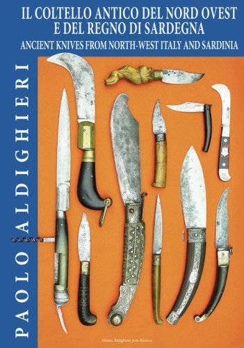 Il coltello antico del Nord Ovest e del Regno di Sardegna-Ancient knives from North-West Italy and Sardinia