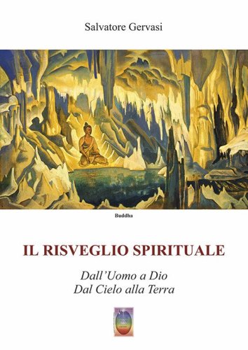 Il risveglio spirituale. Dall'uomo a Dio, dal cielo alla terra