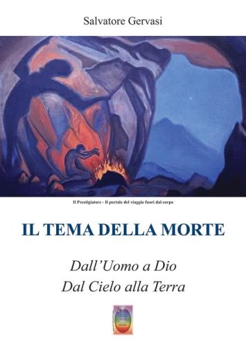 Il tema della morte. Dall'uomo a Dio, dal Cielo alla Terra