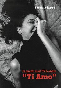In quanti modi ti ho detto &laquo;Ti amo&raquo;
